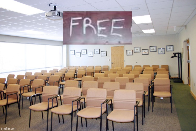 Free chairs | image tagged in empty room with chairs | made w/ Imgflip meme maker