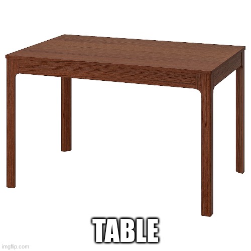 Table 90% Off | TABLE | image tagged in memes,table,relatable,relatable memes,lol,funny | made w/ Imgflip meme maker