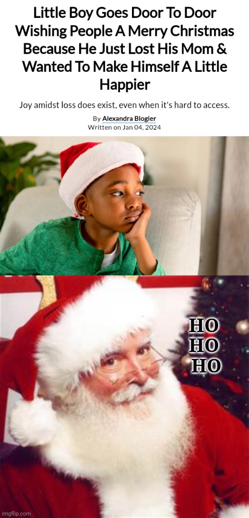 Needed happiness | HO 
HO 
HO | image tagged in santa claus ho ho ho,merry christmas,christmas,memes,joy,mom | made w/ Imgflip meme maker