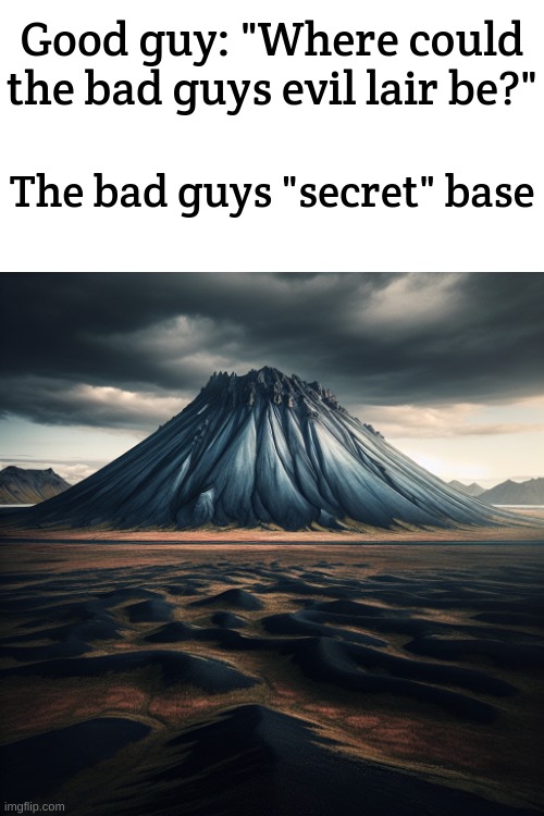 Imgflip AI made the template | Good guy: "Where could the bad guys evil lair be?"; The bad guys "secret" base | image tagged in meme,lol,enemy | made w/ Imgflip meme maker