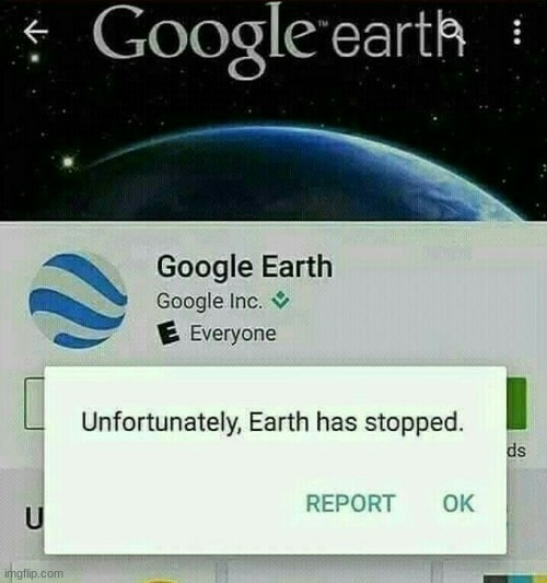 Earth will keep going | image tagged in bad pun | made w/ Imgflip meme maker