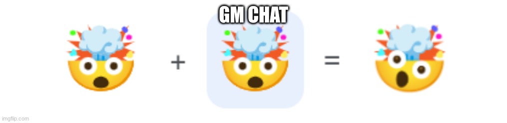 GM CHAT | made w/ Imgflip meme maker
