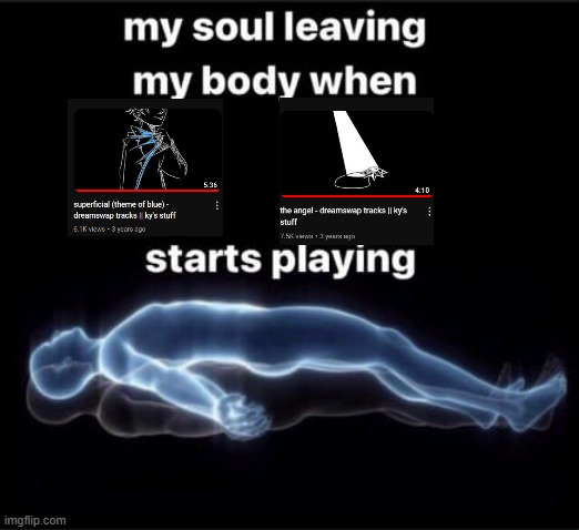 Dreamswap music is amazing | image tagged in soul leaving body,undertale,aus | made w/ Imgflip meme maker