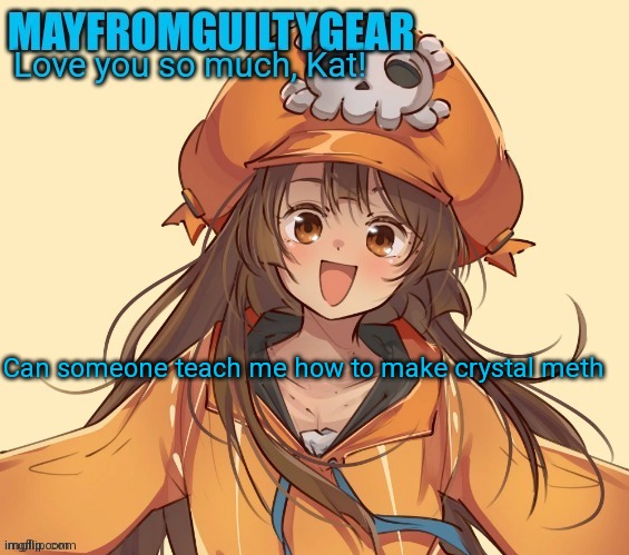 New Mayfromguiltygeat temp | Can someone teach me how to make crystal meth | image tagged in new mayfromguiltygeat temp | made w/ Imgflip meme maker