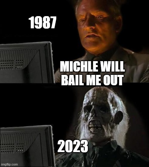 I'll Just Wait Here Meme | 1987 MICHLE WILL BAIL ME OUT 2023 | image tagged in memes,i'll just wait here | made w/ Imgflip meme maker