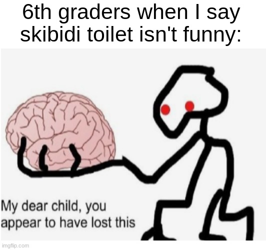 6th graders when I say skibidi toilet isn't funny: | image tagged in why are you reading the tags | made w/ Imgflip meme maker