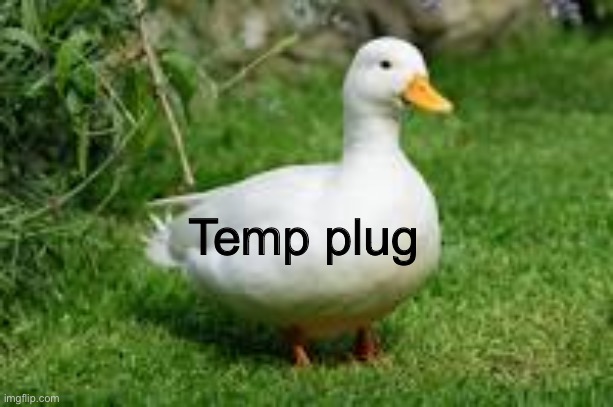 AAT3 | Temp plug | image tagged in aat3 | made w/ Imgflip meme maker