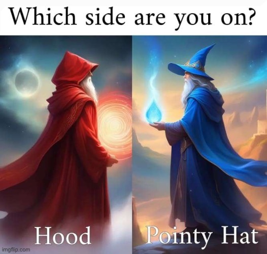 i only have hood, but i need pointy hat | made w/ Imgflip meme maker