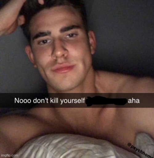 yu | image tagged in don't kill yourself you're so sexy aha | made w/ Imgflip meme maker