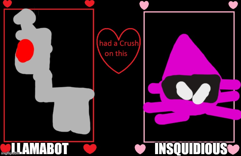What if Llamabot had a Crush on this Insquidious | LLAMABOT; INSQUIDIOUS | image tagged in what if this character had a crush on this person,llamabot,insquidious | made w/ Imgflip meme maker