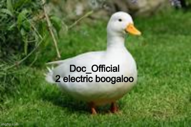 AAT3 | Doc_Official 2 electric boogaloo | image tagged in aat3 | made w/ Imgflip meme maker