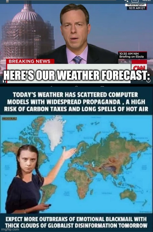 Better grab an umbrella | HERE'S OUR WEATHER FORECAST: | image tagged in cnn breaking news template,politics,climate change | made w/ Imgflip meme maker