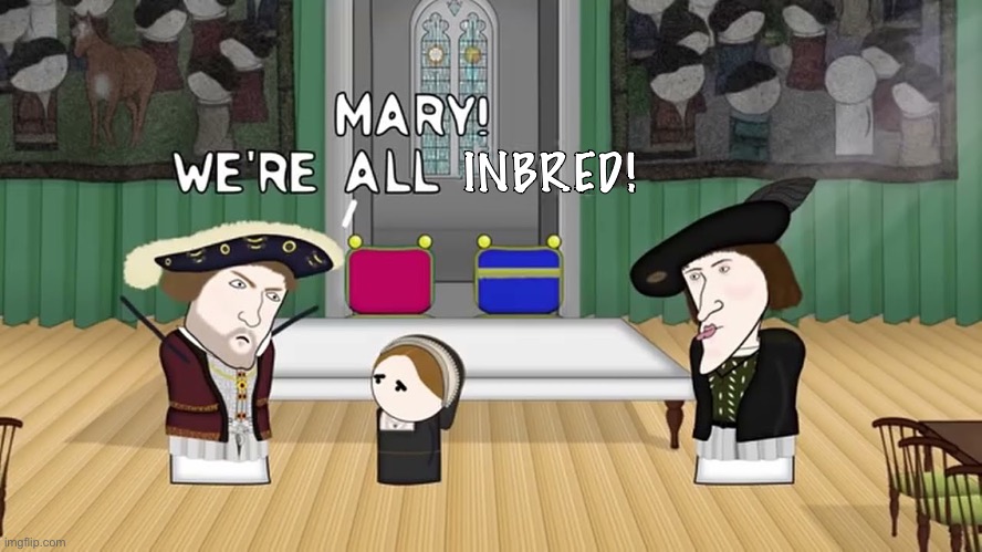 WE'RE ALL INBRED | INBRED! | image tagged in we're all inbred | made w/ Imgflip meme maker