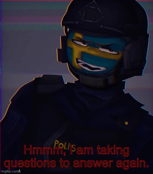 Hmmm, I am taking questions to answer again. | made w/ Imgflip meme maker