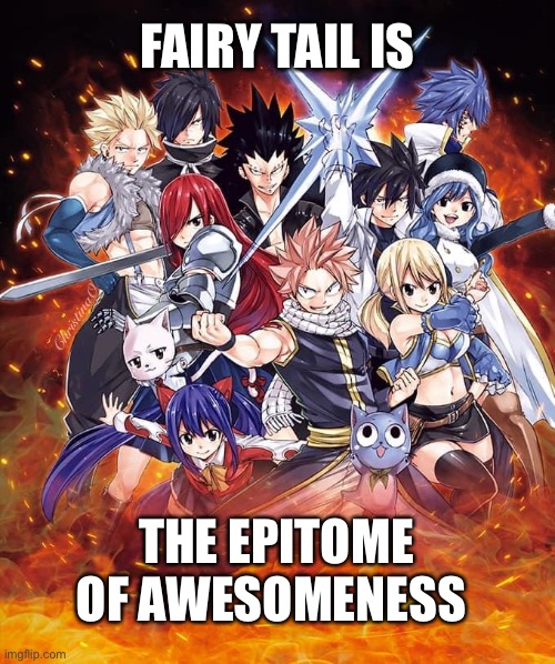 Awesome Fairy Tail | FAIRY TAIL IS; ChristinaO; THE EPITOME OF AWESOMENESS | image tagged in memes,fairy tail,fairy tail memes,fairy tail meme,fandom,anime | made w/ Imgflip meme maker