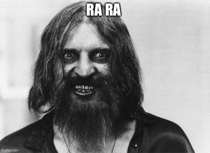 Rasputin | RA RA | image tagged in rasputin | made w/ Imgflip meme maker