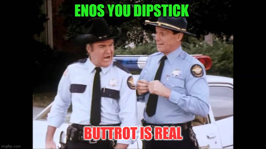 Enos Buttrot is real - Imgflip