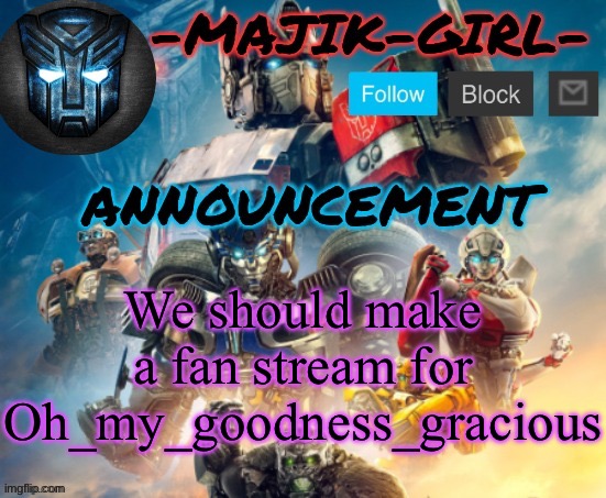 He’s already iconic | We should make a fan stream for Oh_my_goodness_gracious | image tagged in -majik-girl- rotb announcement thanks the_festive_gamer | made w/ Imgflip meme maker