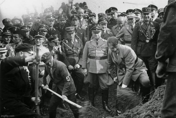 me and some others after inventing a socialism where you must dig or you will be sent to a concentration camp: | image tagged in hitler shoveling dirt | made w/ Imgflip meme maker