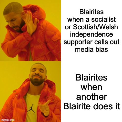 Drake Hotline Bling | Blairites when a socialist or Scottish/Welsh independence supporter calls out
media bias; Blairites when another Blairite does it | image tagged in memes,drake hotline bling | made w/ Imgflip meme maker