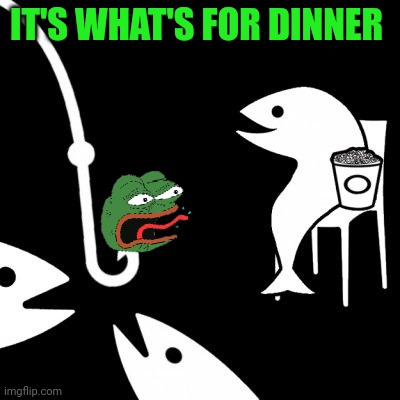 Bait | IT'S WHAT'S FOR DINNER | image tagged in bait | made w/ Imgflip meme maker