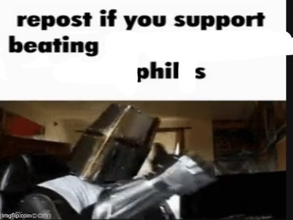 Rebooted Phil 2 | image tagged in repost if you support beating the shit out of pedophiles | made w/ Imgflip meme maker