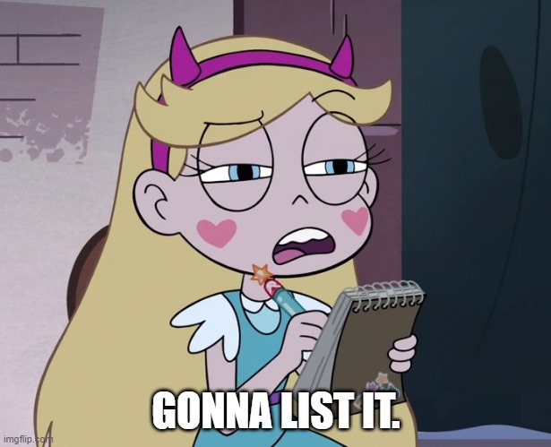 Star Butterfly Listing | GONNA LIST IT. | image tagged in star butterfly listing | made w/ Imgflip meme maker