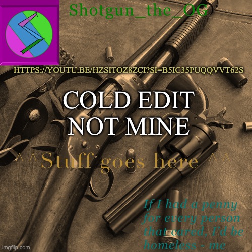 Shotguns new template dammit | HTTPS://YOUTU.BE/HZSITOZ8ZCI?SI=B5IC35PUQQVVT62S; COLD EDIT
NOT MINE | image tagged in shotguns new template dammit | made w/ Imgflip meme maker