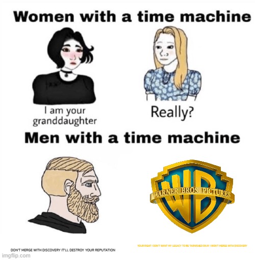 if i had a time machine i would stop warner bros merging with discovery | DON'T MERGE WITH DISCOVERY IT'LL DESTROY YOUR REPUTATION; YOUR RIGHT I DON'T WANT MY LEGACY TO BE TARNISHED OKAY I WON'T MERGE WITH DISCOVERY | image tagged in men with a time machine,warner bros discovery | made w/ Imgflip meme maker