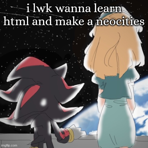 stargazing | i lwk wanna learn html and make a neocities | image tagged in stargazing | made w/ Imgflip meme maker