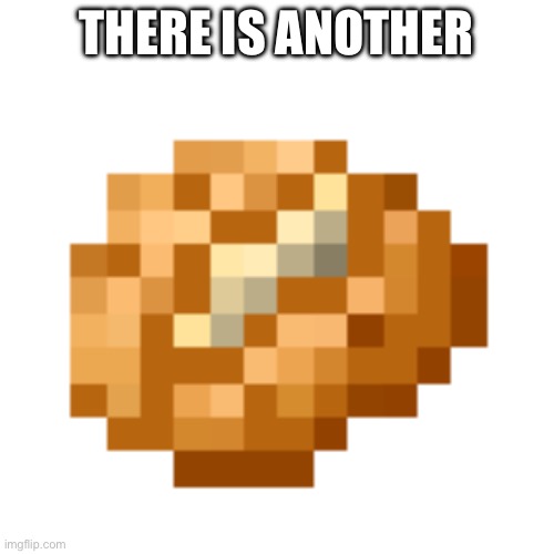 Baked potato | THERE IS ANOTHER | image tagged in baked potato | made w/ Imgflip meme maker