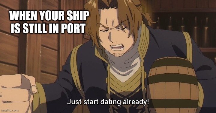 Frieren Beyond Journeys end | WHEN YOUR SHIP IS STILL IN PORT | image tagged in frieren beyond journeys end | made w/ Imgflip meme maker