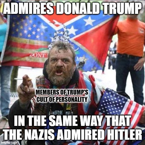 Some of the worst people get put on the highest of pedestals. | ADMIRES DONALD TRUMP; MEMBERS OF TRUMP'S
CULT OF PERSONALITY; IN THE SAME WAY THAT THE NAZIS ADMIRED HITLER | image tagged in conservative alt right tardo,donald trump,cult,conservative logic,hitler,worst | made w/ Imgflip meme maker