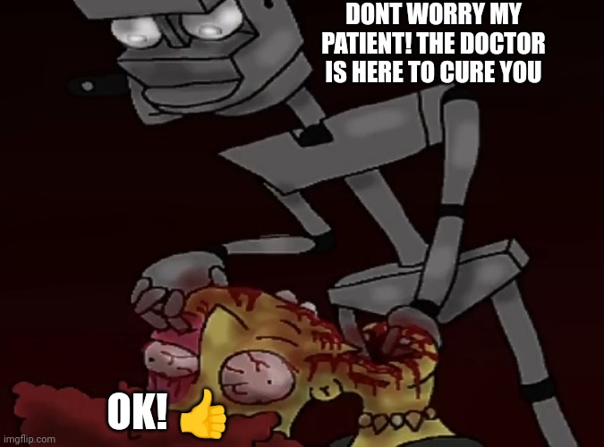Endo Putting on Sideshow Bob Meme | DONT WORRY MY PATIENT! THE DOCTOR IS HERE TO CURE YOU; OK! 👍 | image tagged in doctor who | made w/ Imgflip meme maker