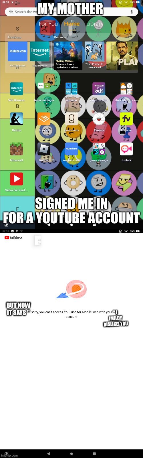 HELP ME | MY MOTHER; SIGNED ME IN FOR A YOUTUBE ACCOUNT; BUT NOW IT SAYS ''; '' I [MILDY DISLIKE] YOU | image tagged in help me,this isnt a meme,tell me what to do | made w/ Imgflip meme maker