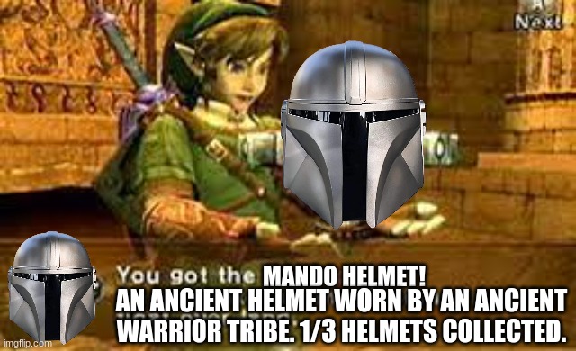 Mando helmet acquired. 1/3 acquired. | MANDO HELMET! AN ANCIENT HELMET WORN BY AN ANCIENT WARRIOR TRIBE. 1/3 HELMETS COLLECTED. | image tagged in item acquired | made w/ Imgflip meme maker