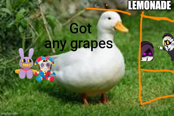 GOT ANY GRAPES | LEMONADE; Got any grapes | image tagged in aat3 | made w/ Imgflip meme maker
