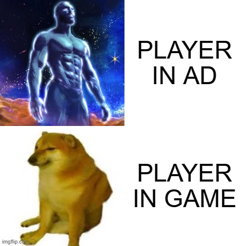 Game Ad Be Like: | PLAYER IN AD; PLAYER IN GAME | image tagged in memes,drake hotline bling | made w/ Imgflip meme maker