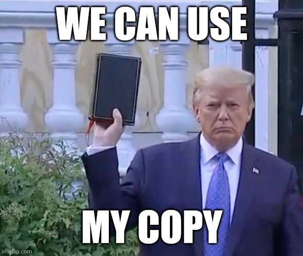 It's A bible | WE CAN USE MY COPY | image tagged in it's a bible | made w/ Imgflip meme maker