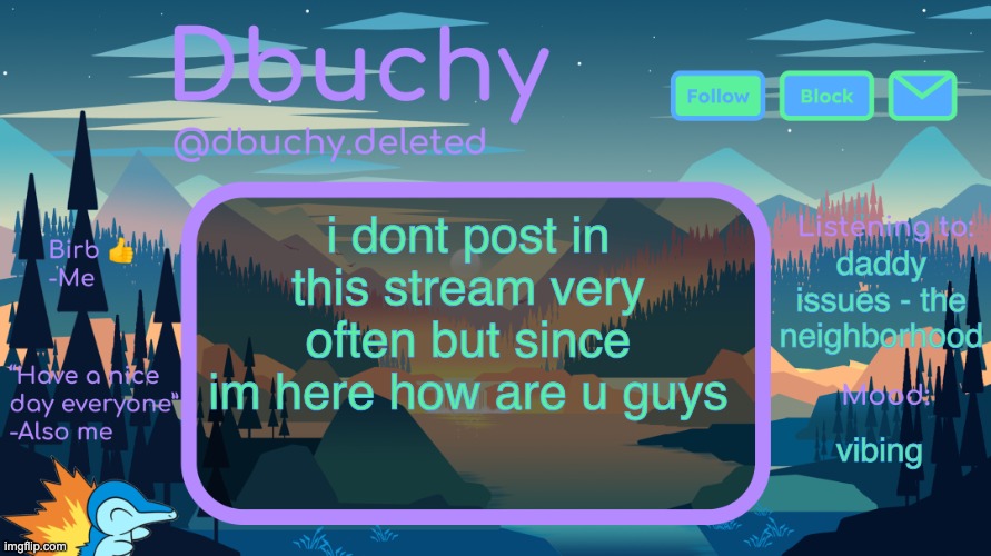 dbuchy announcement temp | i dont post in this stream very often but since im here how are u guys; daddy issues - the neighborhood; vibing | image tagged in dbuchy announcement temp | made w/ Imgflip meme maker