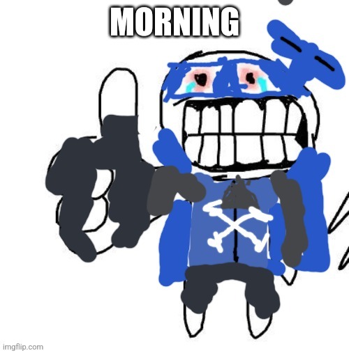 Suffering | MORNING | image tagged in suffering | made w/ Imgflip meme maker