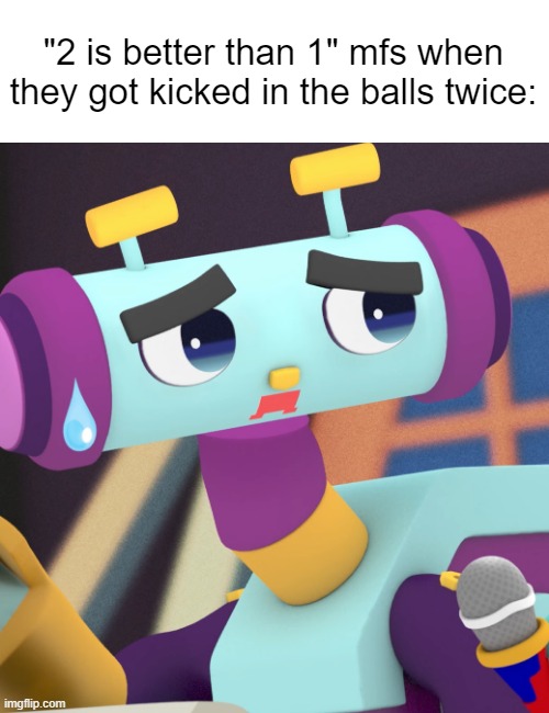 inspired by lalalaxnd's meme | "2 is better than 1" mfs when they got kicked in the balls twice: | image tagged in metaluke,memes | made w/ Imgflip meme maker