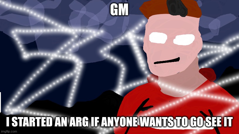 Link in comments | GM; I STARTED AN ARG IF ANYONE WANTS TO GO SEE IT | image tagged in super friendly announcement template | made w/ Imgflip meme maker