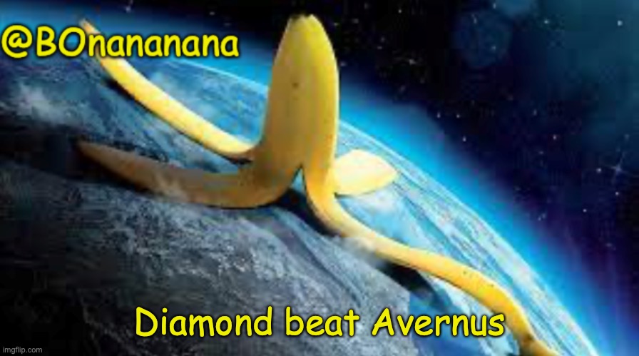 GG! | Diamond beat Avernus | image tagged in bonananana announcement | made w/ Imgflip meme maker
