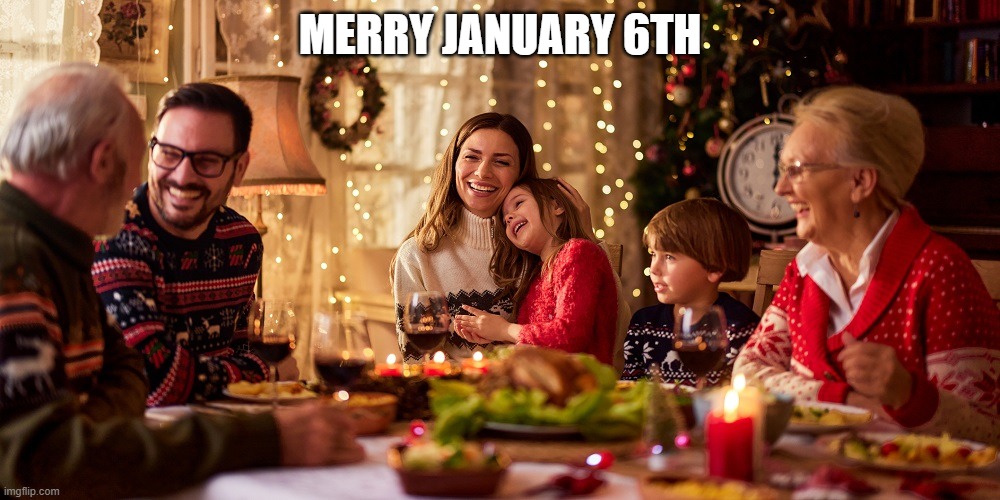 MERRY JANUARY 6TH | made w/ Imgflip meme maker