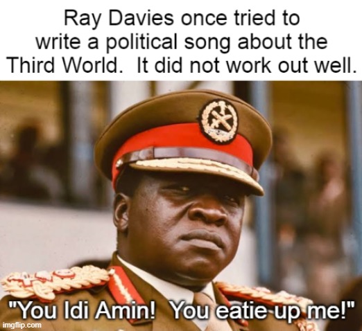 Ray Davies Idi Amin | image tagged in ray davies,the kinks,idi amin | made w/ Imgflip meme maker