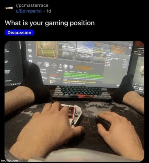 What is your gaming positon? | image tagged in memes,funny,lol,bruh,relatable | made w/ Imgflip meme maker