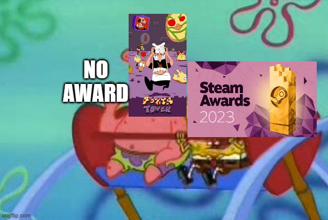 unfortunately | NO AWARD | image tagged in salty patrick star holds hand up salt is real mad sad angry,pizza tower,steam,award,pizza,2024 | made w/ Imgflip meme maker
