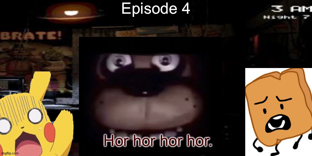 S10 - Five Nights | Episode 4; Hor hor hor hor. | image tagged in memes,blank transparent square | made w/ Imgflip meme maker