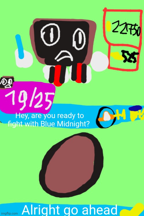 Doodleboard vs Midnight | Hey, are you ready to fight with Blue Midnight? Alright go ahead | image tagged in midnight-and-vee | made w/ Imgflip meme maker